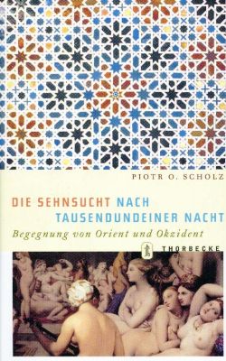 Scholz, Die Sehnsucht nach Tausendundeiner Nacht. (Einband)
