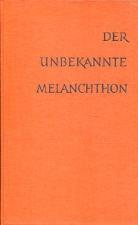 Stupperich, Der unbekannte Melanchthon. (Umschlag)