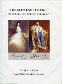 Schilke, Elisabeth und Ludwig II. im Spiegel von Medizin und Kunst (Einband)