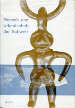 Guyan, Mensch und Urlandschaft der Schweiz. (Schutzumschlag)