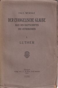 Wernle, Der evangelische Glaube nach den Hauptschriften der Reformatoren. (Umschlag)