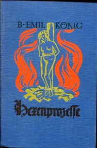 König, Ausgeburten des Menschenwahns im Spiegel der Hexenprozesse (Umschlag)