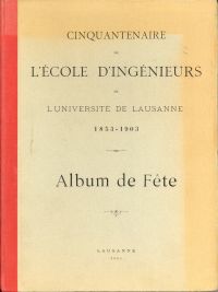 Cinquantenaire de l'ecole d'ingenieurs de l'Universite de Lausanne 1853-1903. (Umschlag)