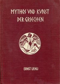 Uehli, Mythos und Kunst der Griechen im Geiste ihrer Mysterien. (Umschlag)