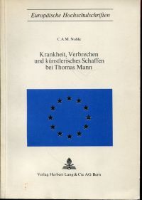 Noble, Krankheit, Verbrechen und künstlerisches Schaffen bei Thomas Mann. (Umschlag)