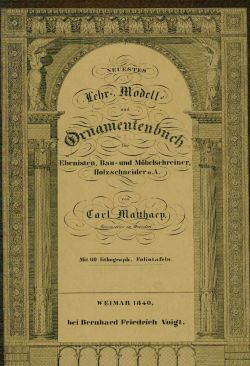 Matthäy, Neuestes Lehr-, Modell- und Ornamentenbuch für Ebenisten, Bau- und Möbe (Umschlag)