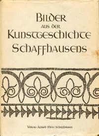 Bilder aus der Kunstgeschichte Schaffhausens. (Umschlag)