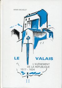 Michelet, Le Valais des réformes religieuses à l'avènement de republique 1517-16 (Umschlag)