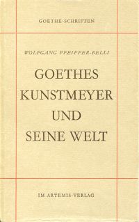 Pfeiffer-Belli, Goethes Kunstmeyer und seine Welt. (Umschlag)