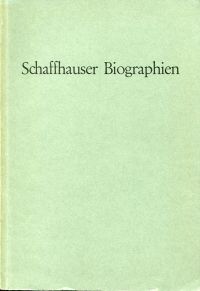 Historischer Verein des Kantons Schaffhausen (Hrsg.): Schaffhauser Biographien, (Umschlag)