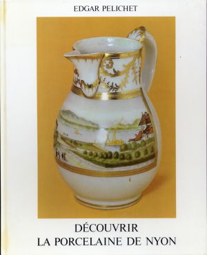 Pelichet, Découvrir la porcelaine de Nyon. (Umschlag)