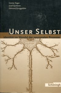 Rager, Unser Selbst - Identität im Wandel der neuronalen Prozesse. (Umschlag)