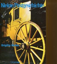 Weller, Kleine Postgeschichte von Kaiser Augustus bis Generalpostmeister Heinric (Umschlag)