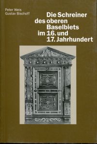 Weis, Die Schreiner des oberen Baselbiets im 16. und 17. Jahrhundert. (Einband)