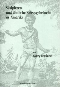 Friederici, Skalpieren und ähnliche Kriegsgebräuche in Amerika. (Umschlag)