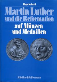 Schnell, Martin Luther und die Reformaton auf Münzen und Medaillen. (Umschlag)