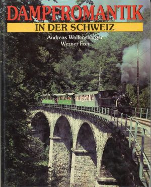 Wolfensberger, Dampfromantik in der Schweiz. (Umschlag)