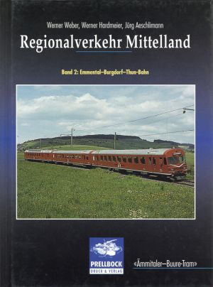 Weber, Regionalverkehr Mittelland, Band 2: Emmental-Burgdorf-Thun- Bahn [Ämmital (Umschlag)