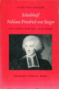 Steiger, Schultheiß Niklaus Friedrich von Steiger. (Umschlag)