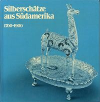 Silberschätze aus Südamerika, 1700 - 1900. (Umschlag)