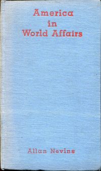 Nevins, America in world affairs. (Umschlag)