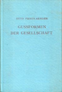 Friedlaender, Gussformen der Gesellschaft. (Umschlag)