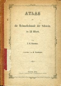 Gerster, Atlas für Heimathskunde der Schweiz. (Umschlag)
