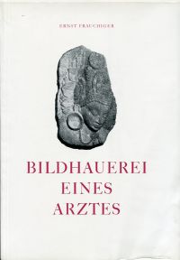 Frauchiger, Bildhauerei eines Arztes. (Umschlag)