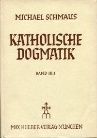 Schmaus, Katholische Dogmatik, Band 3, Teil 1 und 2. (Umschlag)
