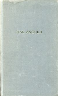 Anouilh, Antigone ; Jeanne oder Die Lerche ; Der arme Bitos oder Das Diner der K (Umschlag)