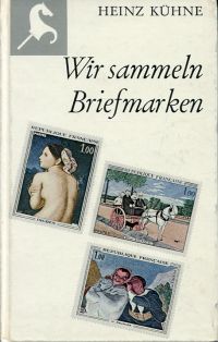 Kühne, Wir sammeln Briefmarken. (Umschlag)