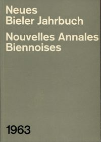 Neues Bieler Jahrbuch. Nouvelles Annales Biennoises 1963. (Umschlag)