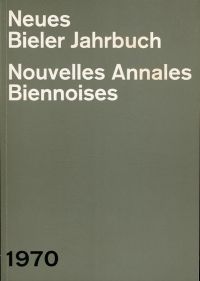 Neues Bieler Jahrbuch. Nouvelles Annales Biennoises 1970. (Umschlag)