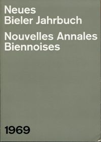 Neues Bieler Jahrbuch. Nouvelles Annales Biennoises 1969. (Umschlag)