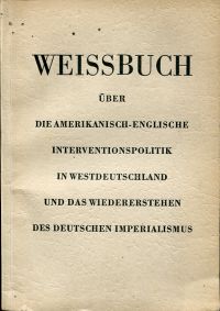 Weissbuch über die amerikanisch-englische Interventionspolitik in Westdeutschlan (Umschlag)
