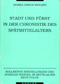 Dirsch-Weigand, Stadt und Fürst in der Chronistik des Spätmittelalters. (Einband)