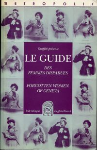Le guide des femmes disparues. Forgotten women of Geneva. (Umschlag)
