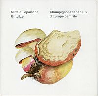 Mitteleuropäische Giftpilze. Champignons vénéneux d'Europe centrale. (Umschlag)