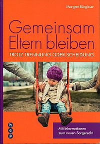 Bürgisser, Gemeinsam Eltern bleiben - trotz Trennung oder Scheidung. (Umschlag)