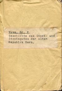 Wyss, Geschichte des Stadt- und Staatsgutes der alten Republik Bern, seit dem 4. (Umschlag)