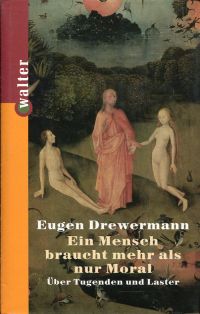 Drewermann, Ein Mensch braucht mehr als nur Moral. (Umschlag)