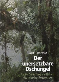 Reichholf, Der unersetzbare Dschungel. (Umschlag)