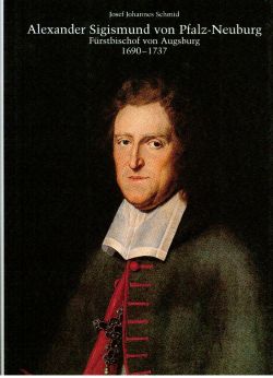 Schmid, Alexander Sigismund von Pfalz-Neuburg, Fürstbischof von Augsburg 1690 - (Einband)