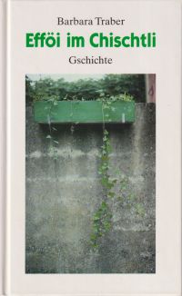 Traber, Efföi im Chischtli. (Umschlag)