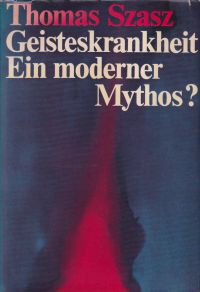 Szasz, Geisteskrankheit - ein moderner Mythos? (Umschlag)