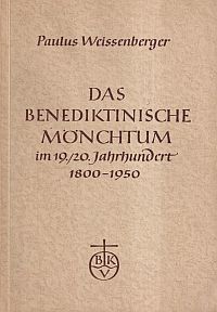 Weissenberger, Das benediktinische Mönchtum im 19./20. Jahrhundert <1800-1950>. (Umschlag)