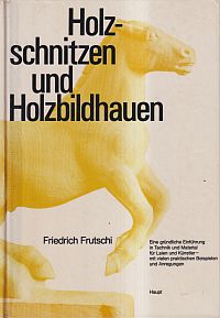 Frutschi, Holzschnitzen und Holzbildhauen. (Umschlag)