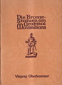 Oberhammer, Die Bronzestatuen am Grabmal Maximilians I. (Umschlag)