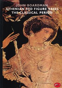 Boardman, Athenian red figure vases, the classical period. (Umschlag)