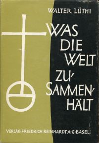 Lüthi, Was die Welt zusammenhält. (Umschlag)